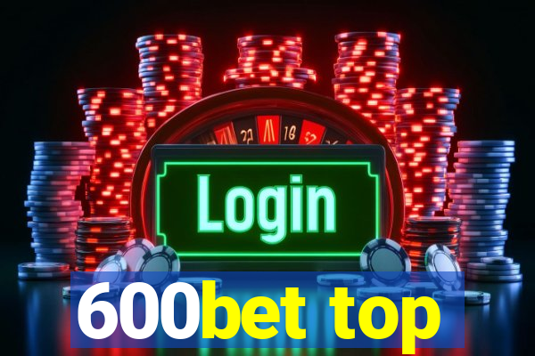 600bet top