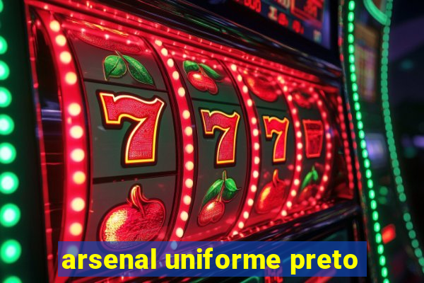 arsenal uniforme preto