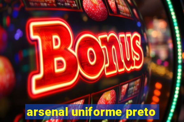 arsenal uniforme preto