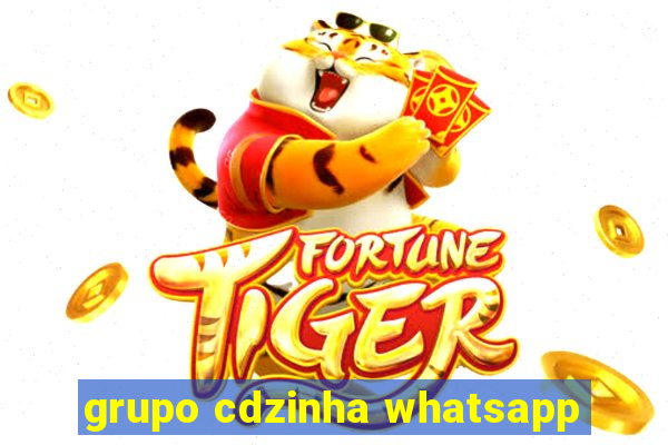 grupo cdzinha whatsapp