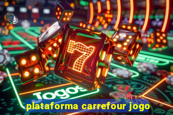 plataforma carrefour jogo