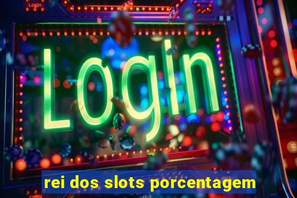 rei dos slots porcentagem