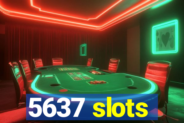 5637 slots