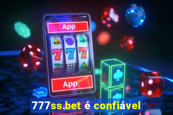 777ss.bet é confiável