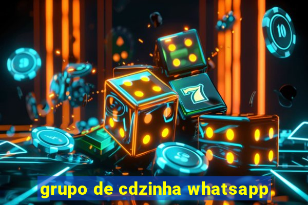 grupo de cdzinha whatsapp