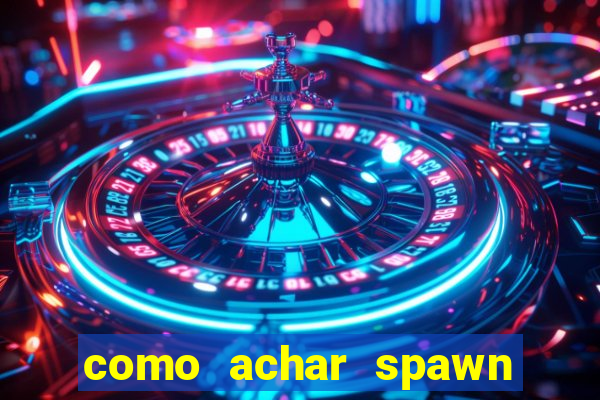 como achar spawn de blaze