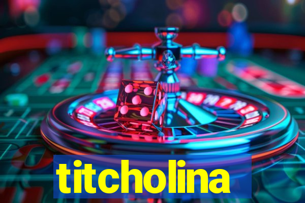 titcholina