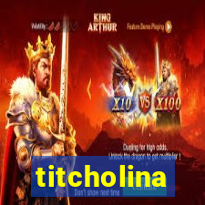 titcholina