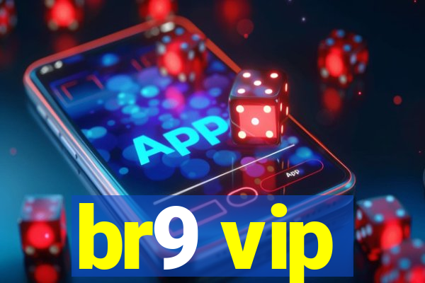 br9 vip