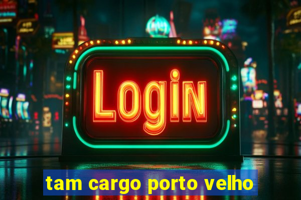 tam cargo porto velho