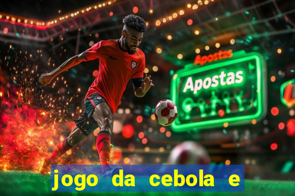 jogo da cebola e da berinjela