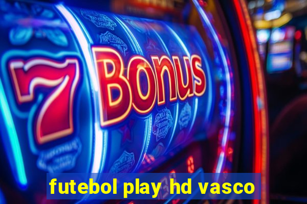 futebol play hd vasco