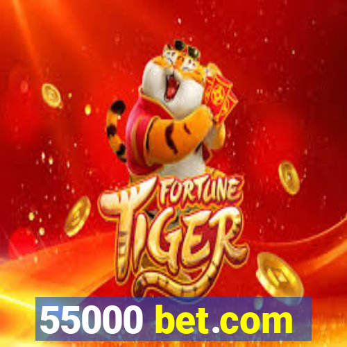 55000 bet.com