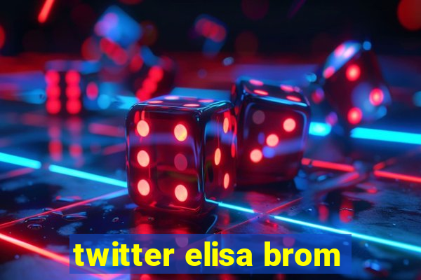 twitter elisa brom