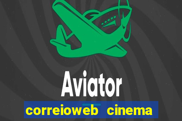 correioweb cinema todos os filmes