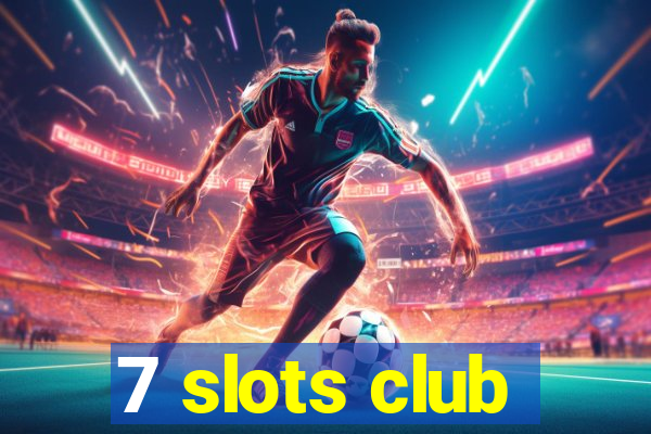 7 slots club