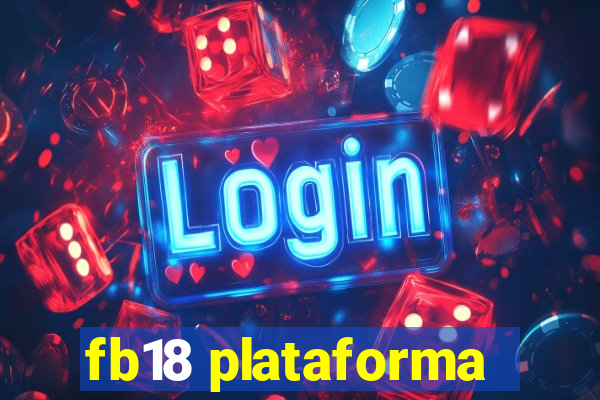 fb18 plataforma