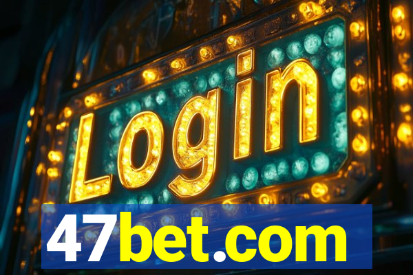 47bet.com