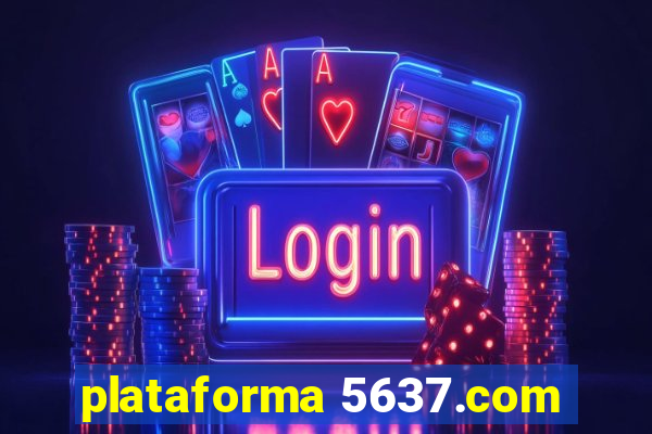 plataforma 5637.com