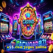 e55.com jogos online