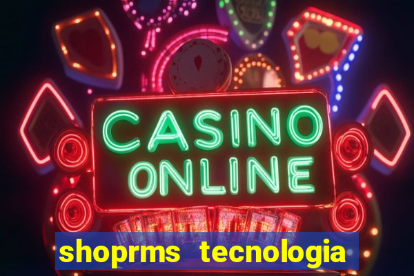 shoprms tecnologia e servicos ltda jogos online