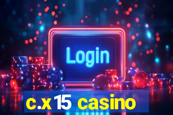 c.x15 casino