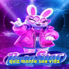 quiz monte sua vida