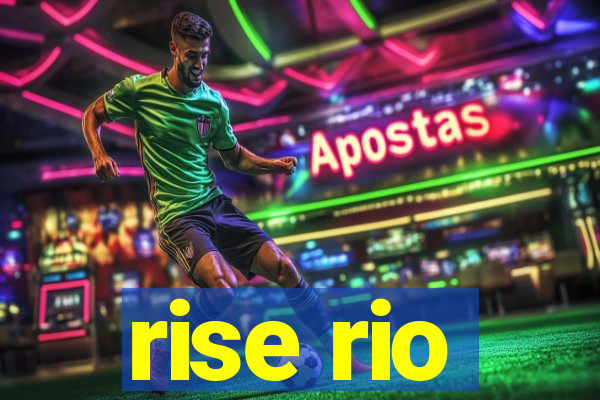 rise rio