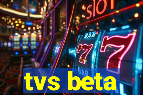 tvs beta