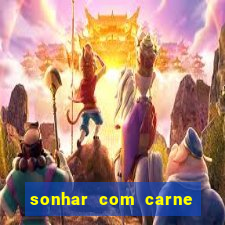 sonhar com carne assada jogo do bicho