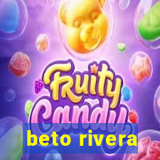 beto rivera