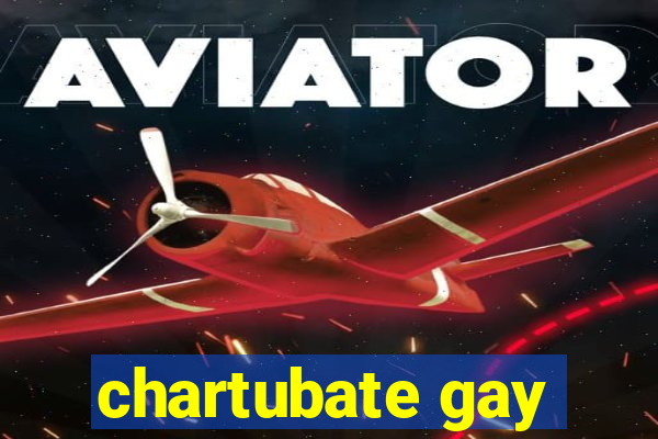 chartubate gay