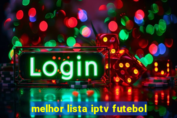 melhor lista iptv futebol