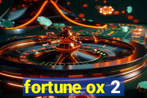 fortune ox 2