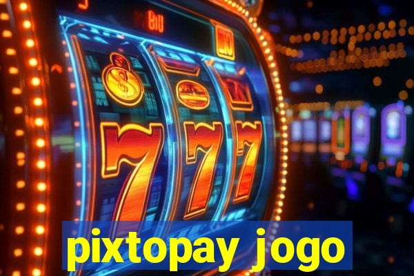 pixtopay jogo