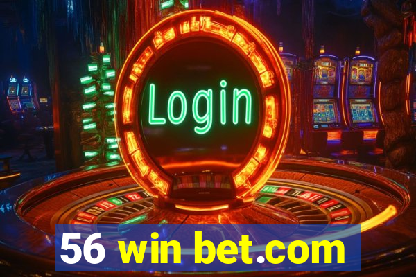 56 win bet.com