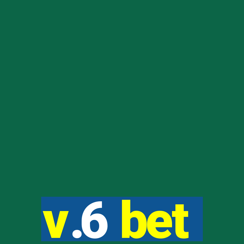 v.6 bet