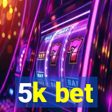 5k bet