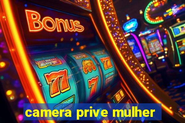 camera prive mulher