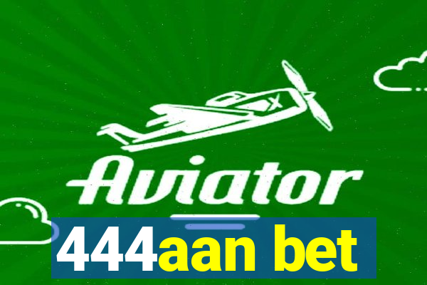 444aan bet