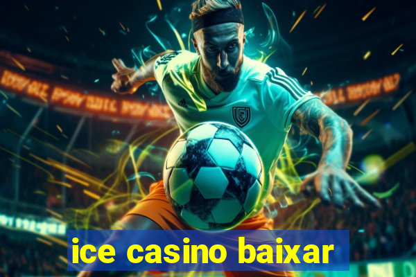 ice casino baixar