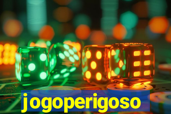 jogoperigoso