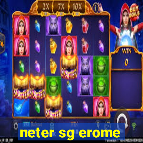 neter sg erome