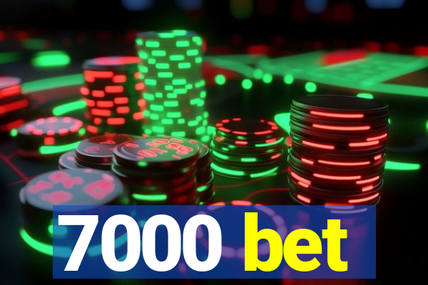 7000 bet