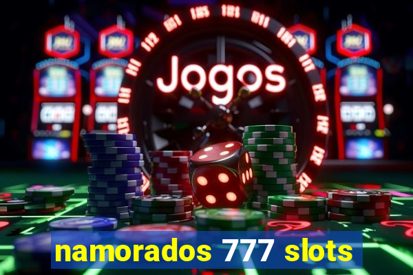 namorados 777 slots