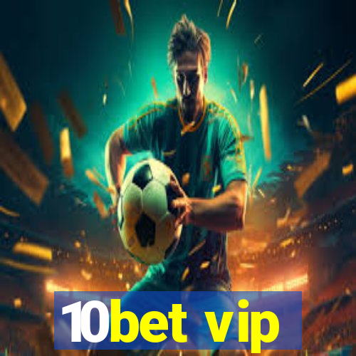 10bet vip