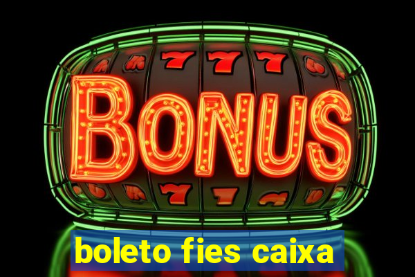 boleto fies caixa