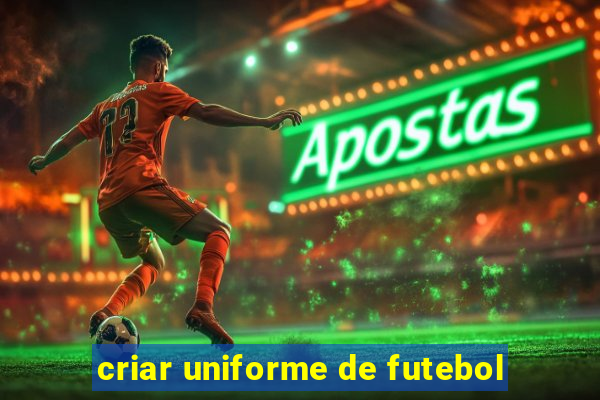 criar uniforme de futebol