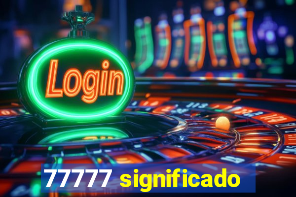 77777 significado