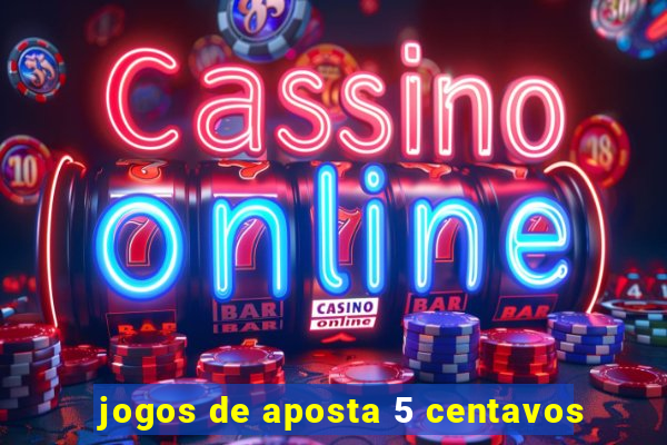 jogos de aposta 5 centavos